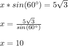 x*sin(60\°)=5\sqrt{3}\\\\x=\frac{5\sqrt{3}}{sin(60\°)}\\\\x=10