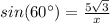 sin(60\°)=\frac{5\sqrt{3}}{x}