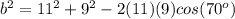 b^2=11^2+9^2-2(11)(9)cos(70^o)