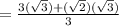 = \frac{3(\sqrt{3}) + (\sqrt{2})(\sqrt{3})}{3}
