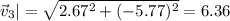 \displaystyle \vec{v}_3|=\sqrt{2.67^2+(-5.77)^2}=6.36