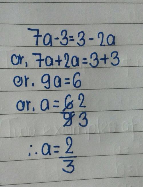 7a-3=3-2a(if there is no solution, type in no solution) a= answer