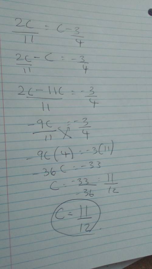 2c/11 = c– 3/4 solve using any method ?
