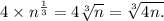 4 \times n^\frac{1}{3} = 4\sqrt[3]{n} =\sqrt[3]{4n.}