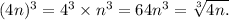 (4n)^3 = 4^3 \times n^3 = 64n^3 = \sqrt[3]{4n.}