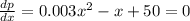 \frac{dp}{dx}=0.003x^2 -x +50 =0