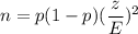 n= p(1-p)(\dfrac{z}{E})^2