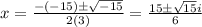 x=\frac{-(-15)\pm \sqrt{-15}}{2(3)}=\frac{15\pm\sqrt{15}i}{6}