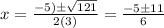 x=\frac{-5)\pm \sqrt{121}}{2(3)}=\frac{-5\pm 11}{6}