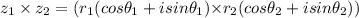 z_{1}\times}z_{2}=(r_{1}(cos{\theta}_{1}+isin{\theta}_{1}){\times}r_{2}(cos{\theta}_{2}+isin{\theta}_{2}))