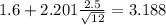 1.6+2.201\frac{2.5}{\sqrt{12}}=3.188