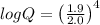 log Q = \left ( \frac{1.9}{2.0} \right )^{4}
