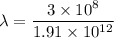 \lambda = \dfrac{3\times 10^8}{1.91\times 10^{12}}