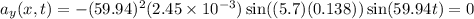 a_y(x,t) = -(59.94)^2(2.45\times 10^{-3})\sin((5.7)(0.138))\sin(59.94t) = 0