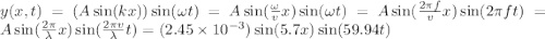 y(x,t) = (A\sin(kx))\sin(\omega t) = A\sin(\frac{\omega}{v}x)\sin(\omega t) = A\sin(\frac{2\pi f}{v}x)\sin(2\pi ft) = A\sin(\frac{2\pi}{\lambda}x)\sin(\frac{2\pi v}{\lambda}t) = (2.45\times 10^{-3})\sin(5.7x)\sin(59.94t)