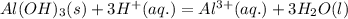 Al(OH)_{3}(s)+3H^{+}(aq.)=Al^{3+}(aq.)+3H_{2}O(l)