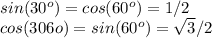 sin (30^o)=cos(60^o)=1/2\\cos (306o)=sin (60^o)=\sqrt{3}/2