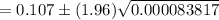 =0.107\pm (1.96)\sqrt{0.000083817}
