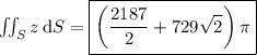 \iint_Sz\,\mathrm dS=\boxed{\left(\frac{2187}2+729\sqrt2\right)\pi}