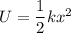 U =\dfrac{1}{2}kx^2