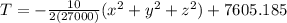 T=-\frac{10}{2(27000)} (x^2 +y^2 +z^2) +7605.185