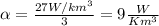 \alpha=\frac{27 W/km^3}{3}= 9\frac{W}{Km^3}