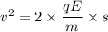 v^2=2\times\dfrac{qE}{m}\times s