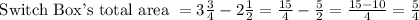 \text { Switch Box's total area }=3 \frac{3}{4}-2 \frac{1}{2}=\frac{15}{4}-\frac{5}{2}=\frac{15-10}{4}=\frac{5}{4}