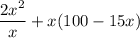 \dfrac{2x^2}{x} + x(100-15x)