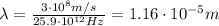\lambda=\frac{3\cdot 10^8 m/s}{25.9\cdot 10^{12} Hz}=1.16\cdot 10^{-5} m