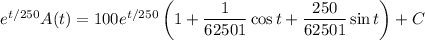 e^{t/250}A(t)=100e^{t/250}\left(1+\dfrac1{62501}\cos t+\dfrac{250}{62501}\sin t\right)+C