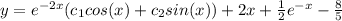 y=e^{-2x}(c_{1}cos(x)+c_{2}sin(x))+2x+\frac{1}{2}e^{-x}-\frac{8}{5}