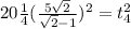 20\frac{1}{4} (\frac{5\sqrt{2}}{\sqrt{2}-1})^2 = t_4^2