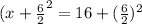 (x+\frac{6}{2} ^{2}=16+(\frac{6}{2})^{2}