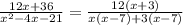 \frac{12x + 36}{ {x}^{2} - 4x - 21 } = \frac{12(x + 3)}{ x(x - 7) + 3(x- 7)}