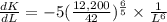 \frac{dK}{dL}=-5(\frac{12,200}{42})^{\frac{6}{5}}\times \frac{1}{L^6}