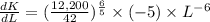 \frac{dK}{dL}=(\frac{12,200}{42})^{\frac{6}{5}}\times (-5)\times L^{-6}