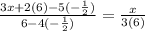 \frac{3x+2(6)-5(-\frac{1}{2})}{6-4(-\frac{1}{2})}=\frac{x}{3(6)}