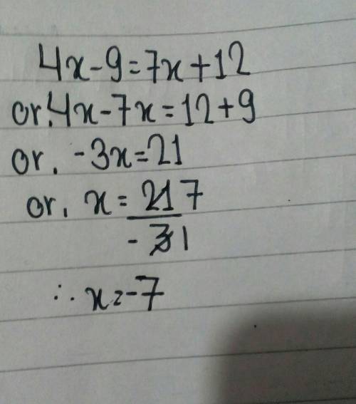 4x-9=7x+12(if there is no solution,type in ''no solution'') x= answer