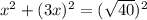 x^2+(3x)^2=(\sqrt{40})^2