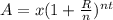 A=x(1+\frac{R}{n}) ^{nt}