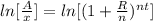ln[\frac{A}{x}]=ln[ (1+ \frac{R}{n})^{nt}]