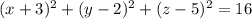 (x+3)^2+(y-2)^2+(z-5)^2=16