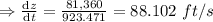 \Rightarrow \frac{\mathrm{d} z}{\mathrm{d} t}=\frac{81,360}{923.471}=88.102\ ft/s