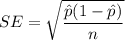 SE=\sqrt{\dfrac{\hat{p}(1-\hat{p})}{n}}