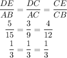 \begin{aligned}\frac{{DE}}{{AB}}&= \frac{{DC}}{{AC}}=\frac{{CE}}{{CB}}\\\frac{5}{{15}}&=\frac{3}{9}=\frac{4}{{12}}\\\frac{1}{3}&=\frac{1}{3}=\frac{1}{3}\\\end{aligned}