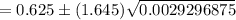=0.625\pm (1.645)\sqrt{0.0029296875}
