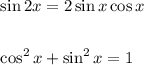 \begin{aligned}&\sin 2 x=2 \sin x \cos x\\\\&\cos ^{2} x+\sin ^{2} x=1\end{aligned}