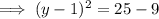 \implies (y-1)^2=25-9