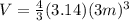 V=\frac{4}{3} (3.14) (3m)^3